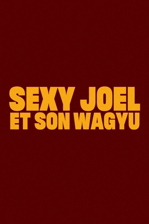 Sexy Joel and his Wagyu movie poster