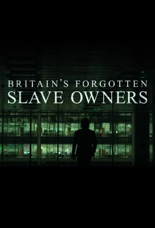 Britain's Forgotten Slave Owners tv show poster