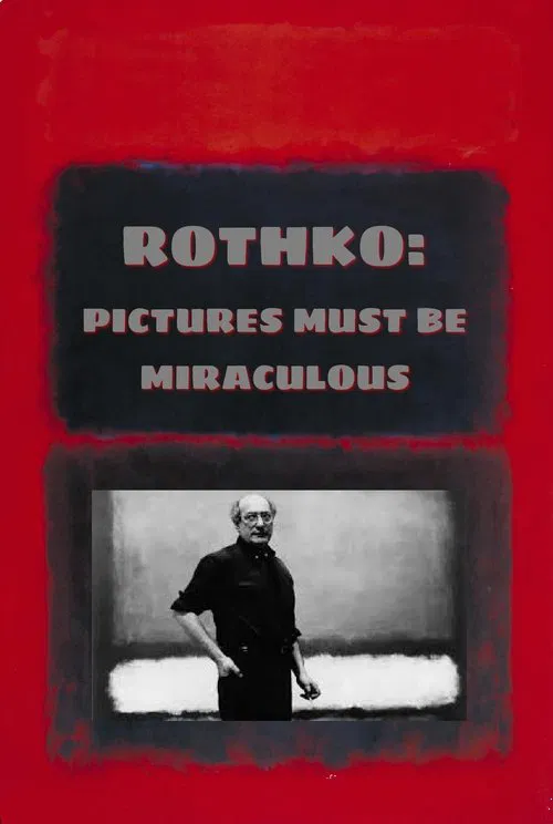 Rothko: Pictures Must Be Miraculous movie poster