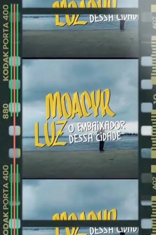 Moacyr Luz, O Embaixador Dessa Cidade movie poster