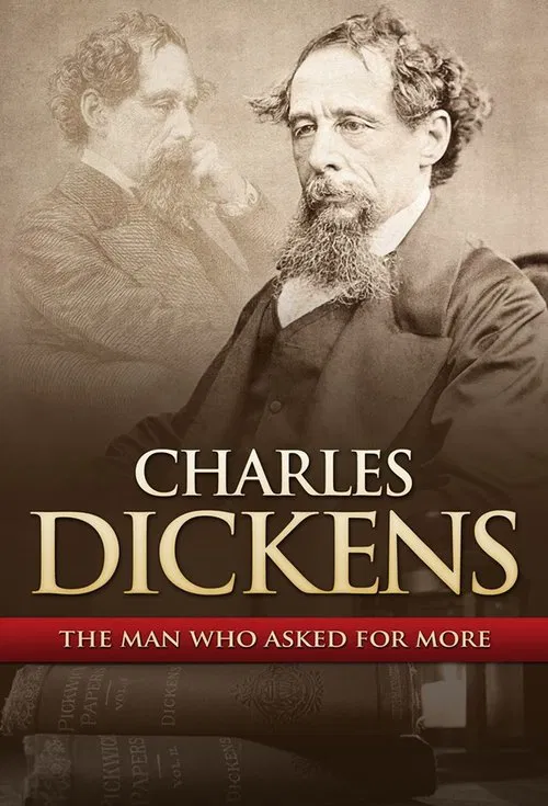 Charles Dickens: The Man That Asked For More movie poster