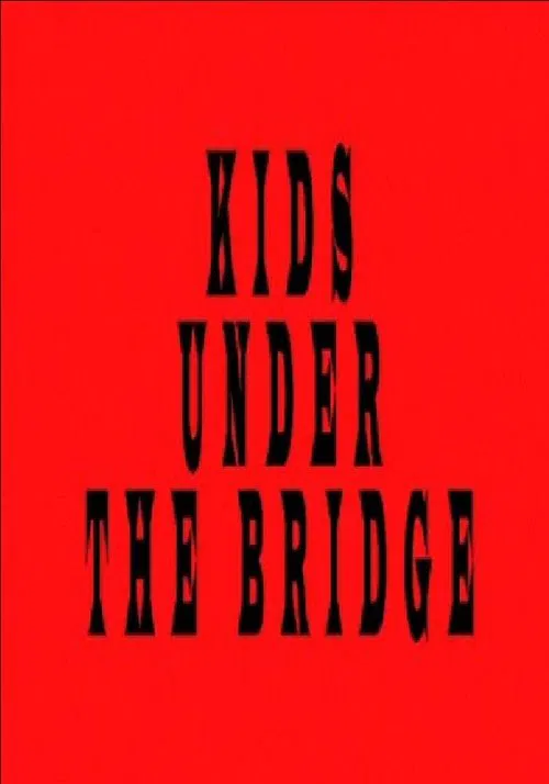 Kids Under the Bridge movie poster