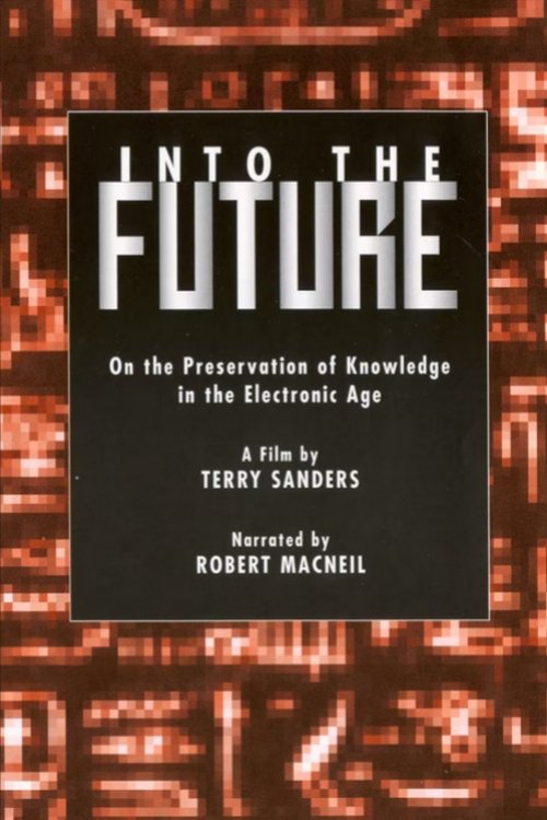 Into the Future: On the Preservation of Knowledge in the Electronic Age movie poster