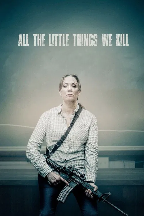 All the Little Things We Kill movie poster