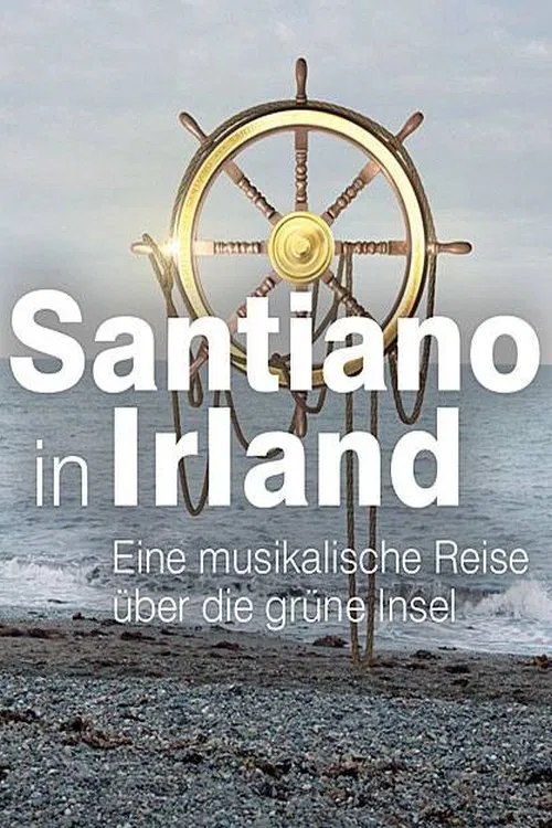 Santiano in Irland – eine musikalische Reise über die grüne Insel movie poster