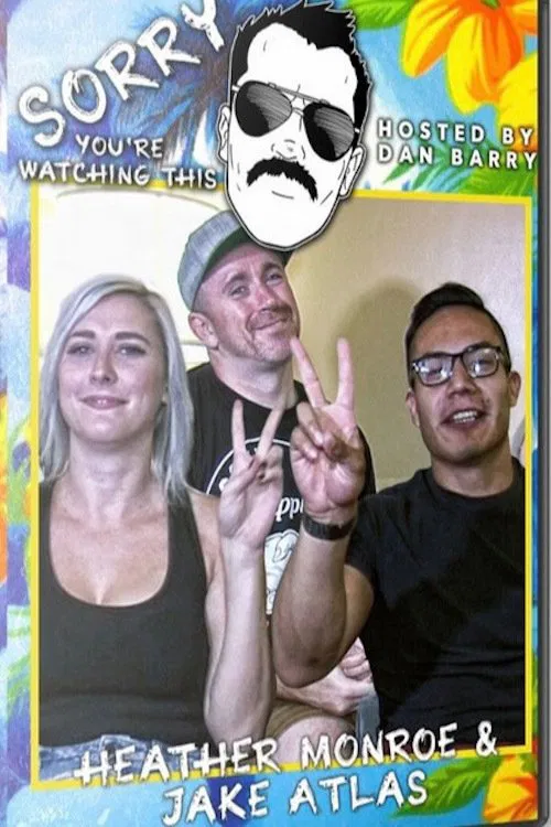 Sorry You're Watching This: Heather Monroe & Jake Atlas movie poster