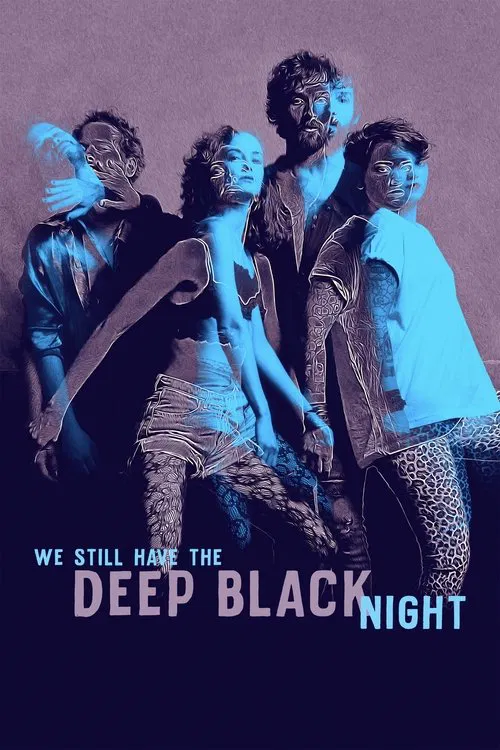 We Still Have the Deep Black Night movie poster