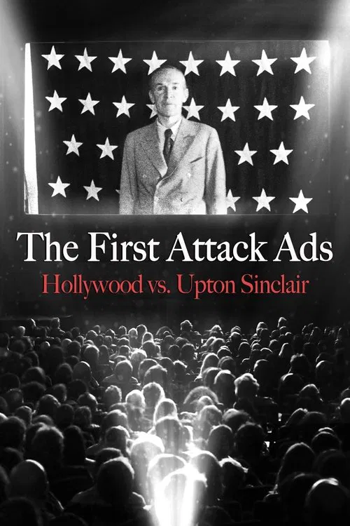 The First Attack Ads: Hollywood vs. Upton Sinclair movie poster
