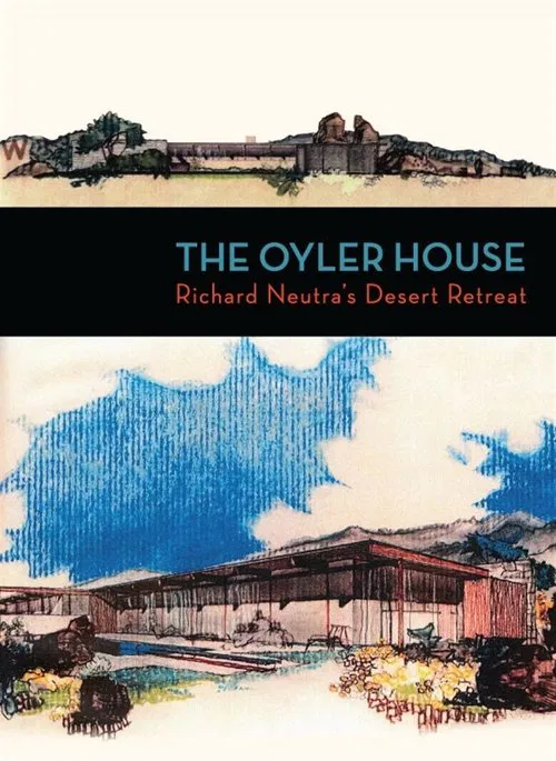 The Oyler House: Richard Neutra's Desert Retreat movie poster