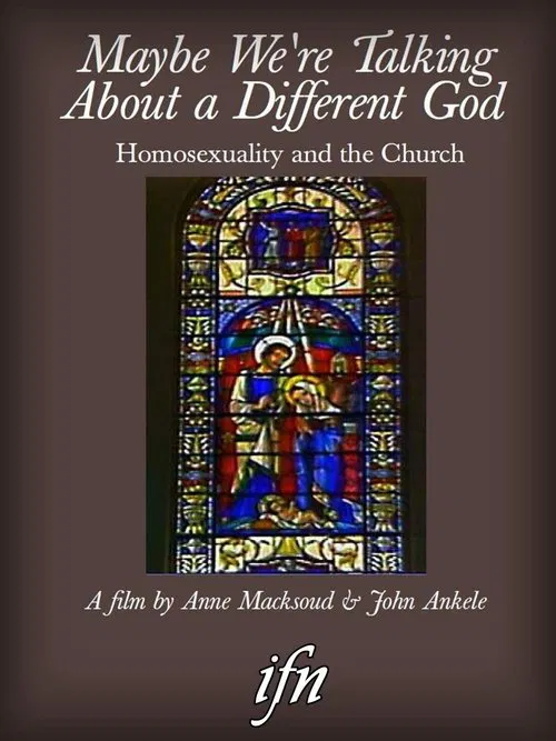 Maybe We're Talking About A Different God: Homosexuality and the Church movie poster