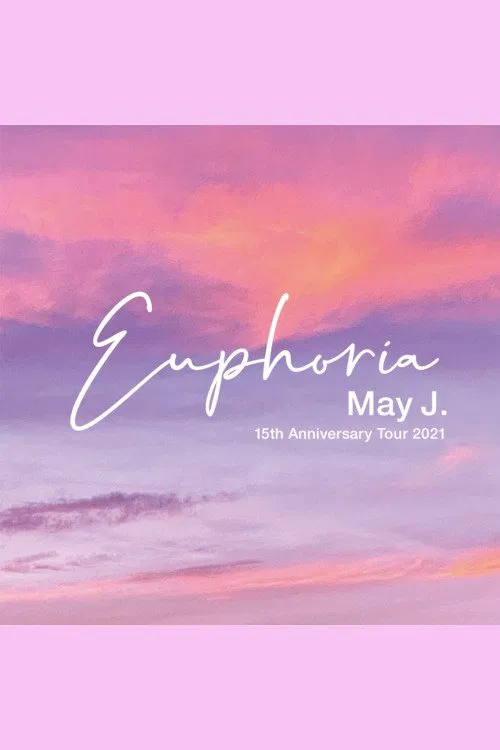 May J. 15th Anniversary Tour 2021 - Euphoria - 2021.9.26 at Zepp DiverCity movie poster