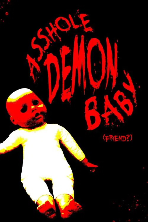 Asshole Demon Baby (friend?) movie poster