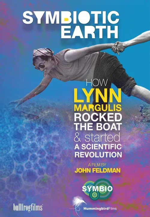 Symbiotic Earth: How Lynn Margulis rocked the boat and started a scientific revolution movie poster