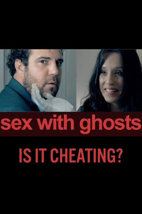 Sex With Ghosts: Is It Cheating? movie poster