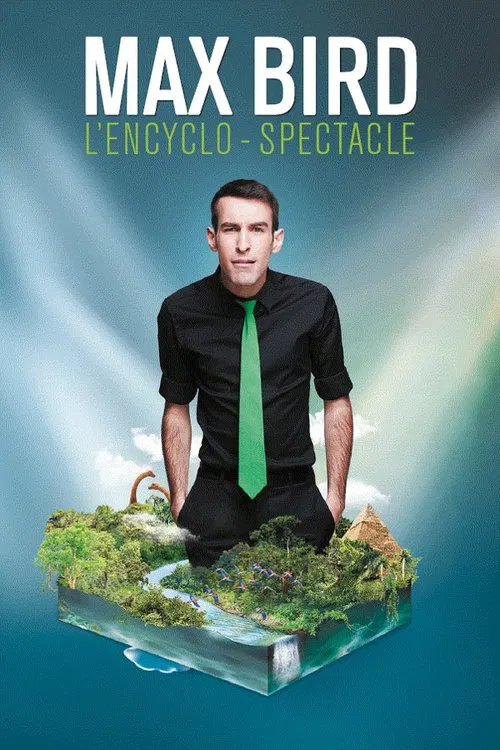 Max Bird : l'encyclo-spectacle movie poster