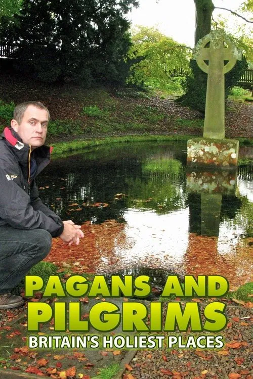 Pagans and Pilgrims: Britain's Holiest Places tv show poster