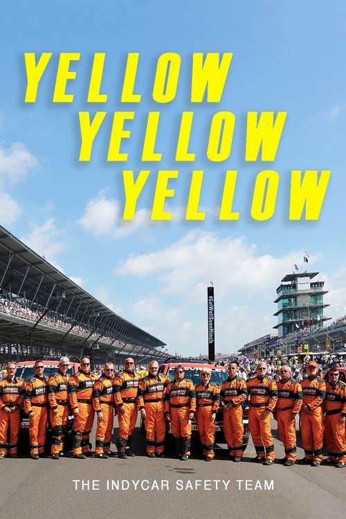 Yellow Yellow Yellow: The Indycar Safety Team movie poster
