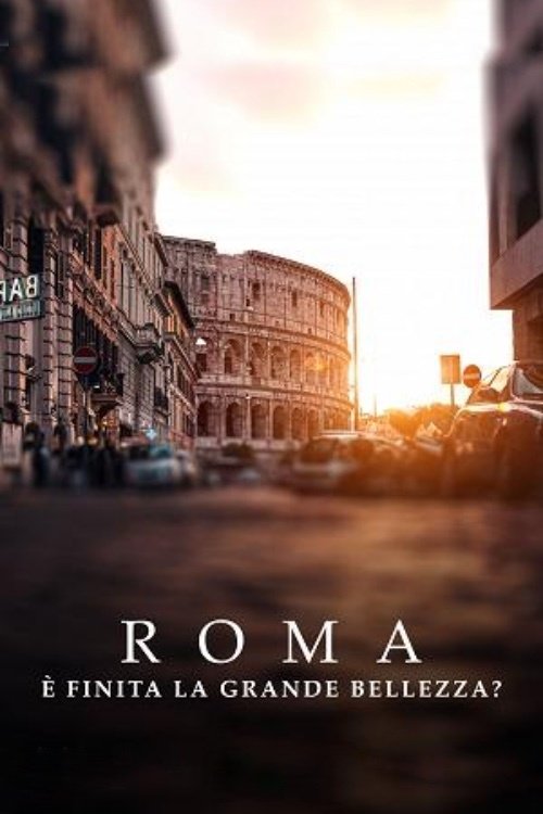 Roma. È finita la grande bellezza? movie poster
