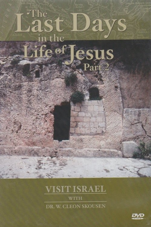Visit israel with Dr. W. Cleon Skousen - The Last Days in the Life of Jesus (Part 2) movie poster