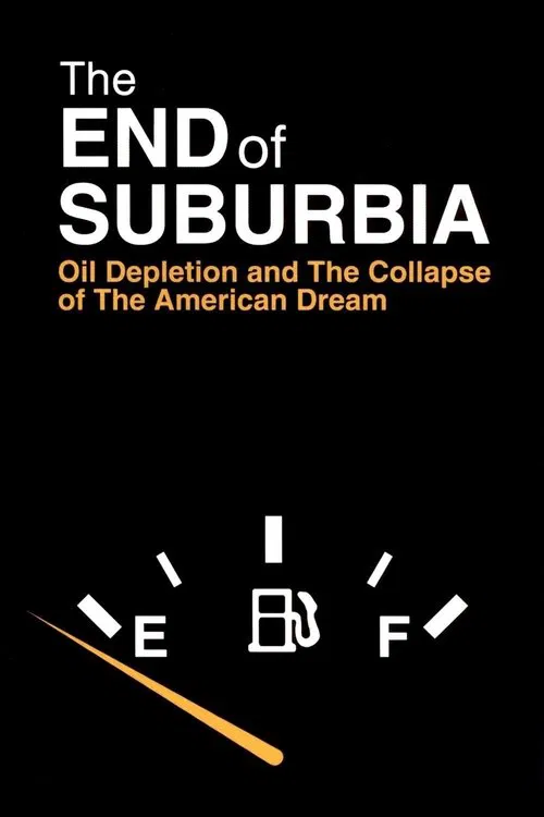 Poster do filme The End of Suburbia: Oil Depletion and the Collapse of the American Dream