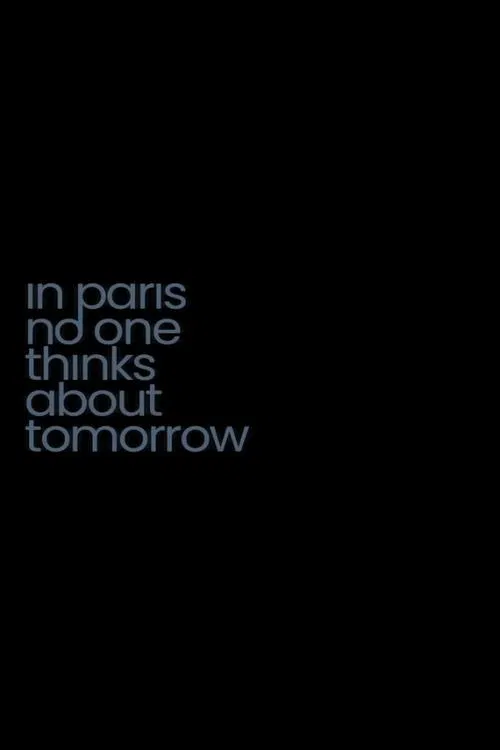 In Paris No One Thinks About Tomorrow movie poster