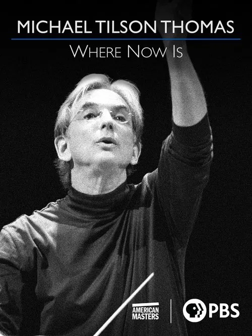 Michael Tilson Thomas: Where Now Is movie poster