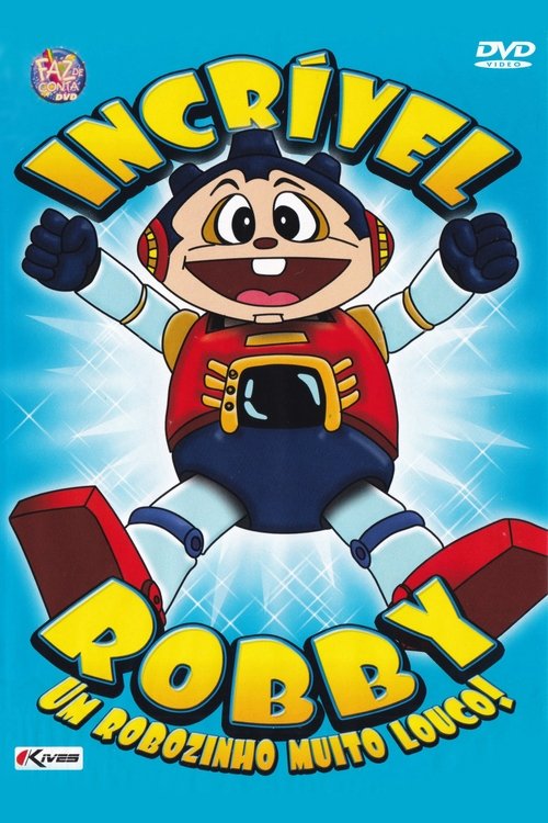 Poster da série Incrível Robby: Um Robozinho Muito Louco