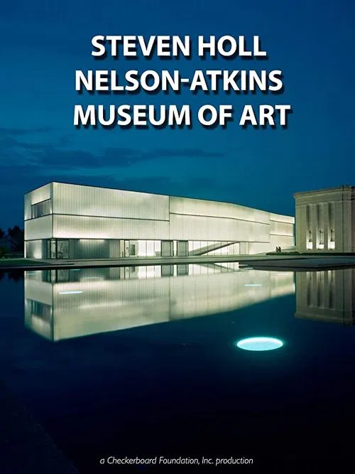 Steven Holl: The Nelson-Atkins Museum of Art, Bloch Building movie poster