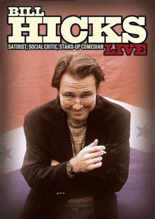 Bill Hicks Live: Satirist, Social Critic, Stand-up Comedian movie poster