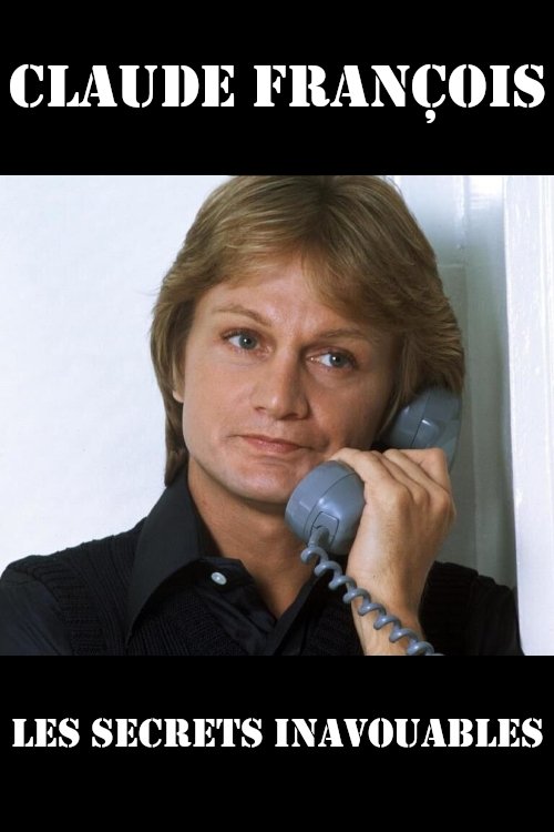 Claude François, Les Secrets Inavouables movie poster