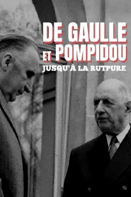 De Gaulle et Pompidou : jusqu'à la rupture movie poster