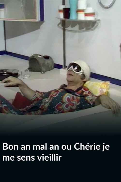 Bon an mal ou Chérie je me sens vieillir movie poster