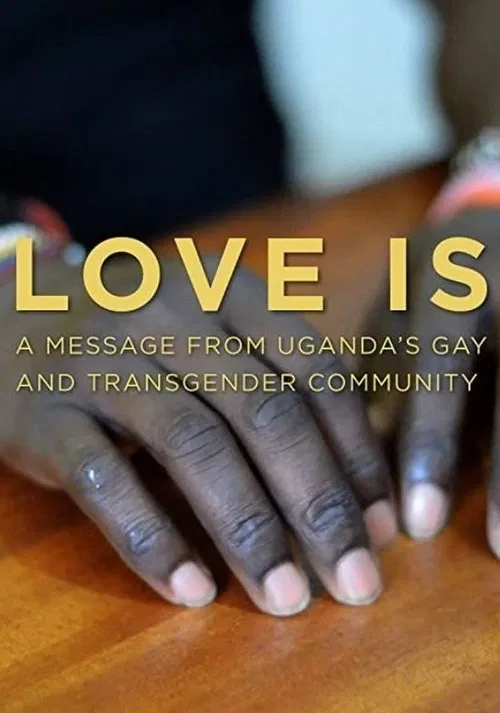Love is: A Message From Uganda's Gay & Transgender Community movie poster
