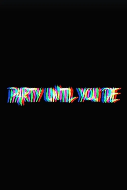 Party Until You Die movie poster