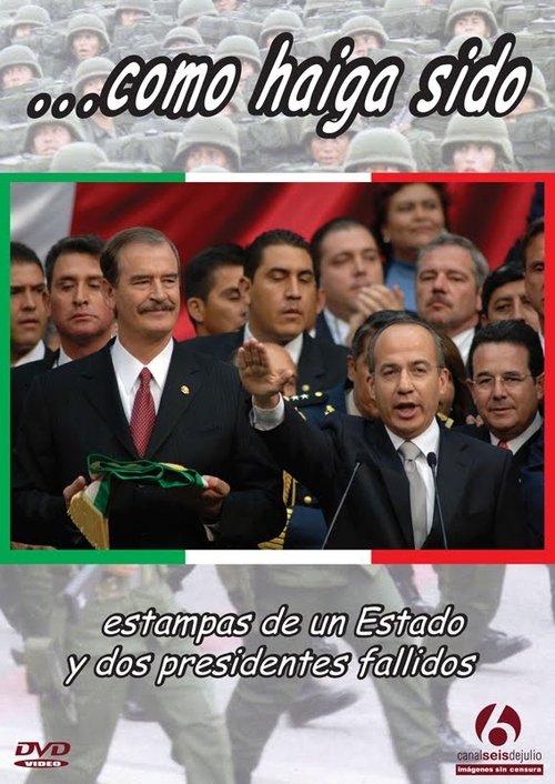 ...como haiga sido. Estampas de un estado y dos presidentes fallidos movie poster