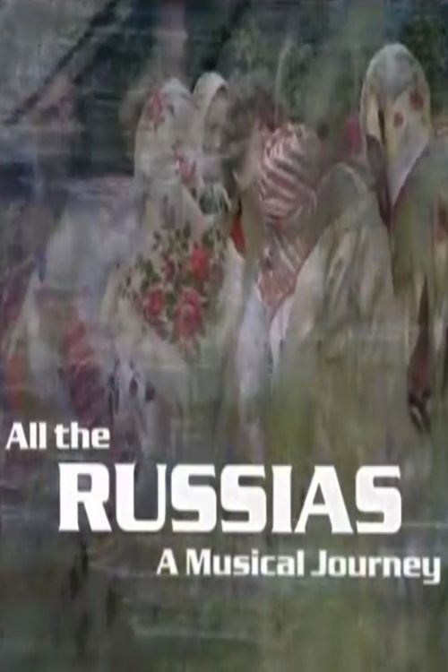 All the Russias: A Musical Journey tv show poster