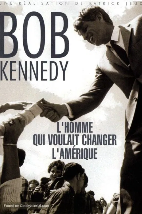 Bobby Kennedy l'homme qui voulait changer l'Amérique movie poster