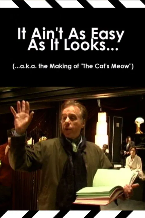 It Ain't As Easy As It Looks... (...a.k.a. the Making of 'The Cat's Meow') movie poster