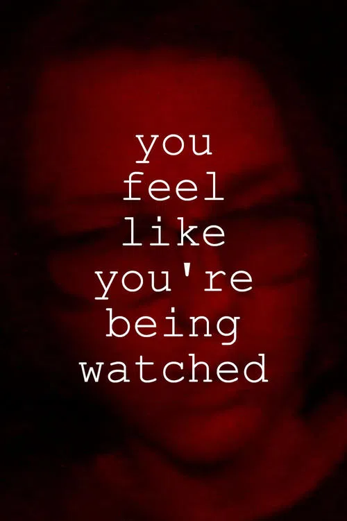 You Feel Like You're Being Watched movie poster