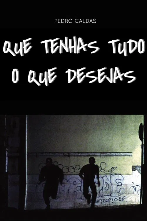 Que Tenhas Tudo o Que Desejas movie poster