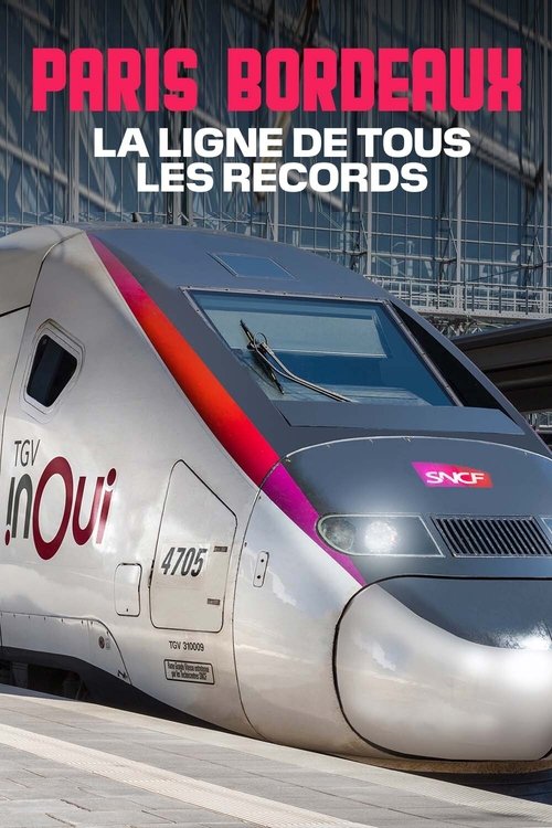 TGV Paris-Bordeaux, la ligne de tous les records movie poster