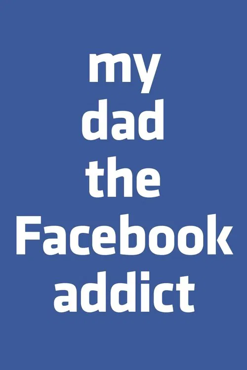 My Dad, the Facebook Addict movie poster