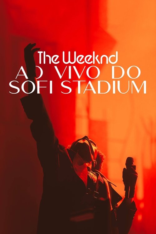 Poster do filme The Weeknd: Ao Vivo do SoFi Stadium