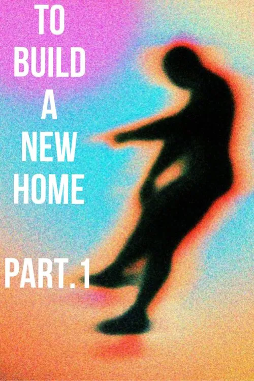 To Build a New Home - Volume 1 movie poster