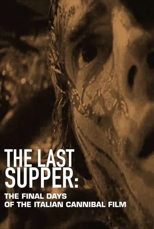 The Last Supper: The Final Days of the Italian Cannibal Film movie poster