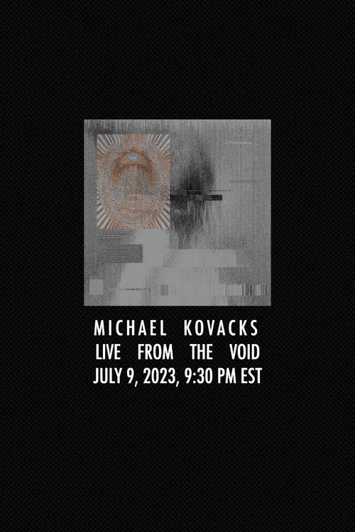 Michael Kovacks: Live from the Void, July 9, 2023, 9:30 PM EST movie poster