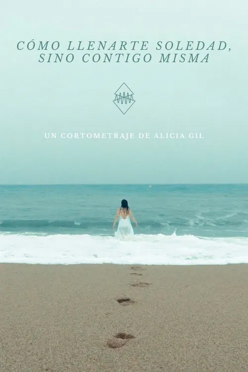 Cómo llenarte, soledad (sino contigo misma) movie poster