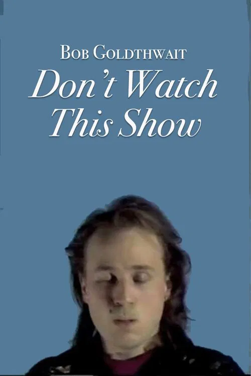 Bob Goldthwait: Don't Watch This Show movie poster