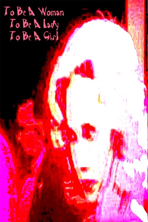 To Be A Woman, To Be A Lady, To Be A Girl movie poster