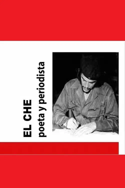 El Che: poeta y periodista movie poster